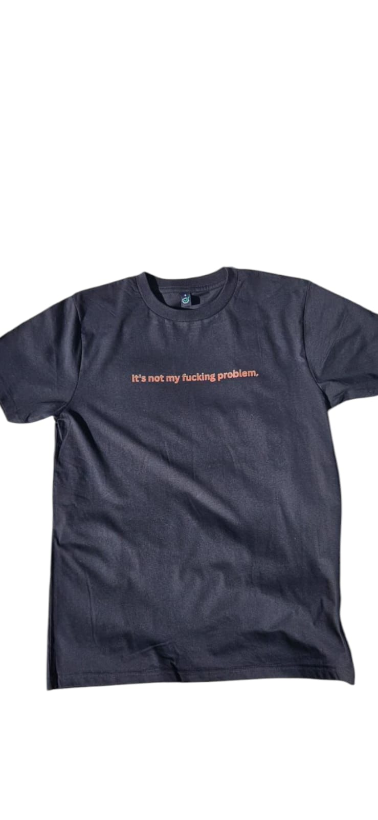 Unisex T-Shirt – Statement Shirt – It's not my f*cking problem